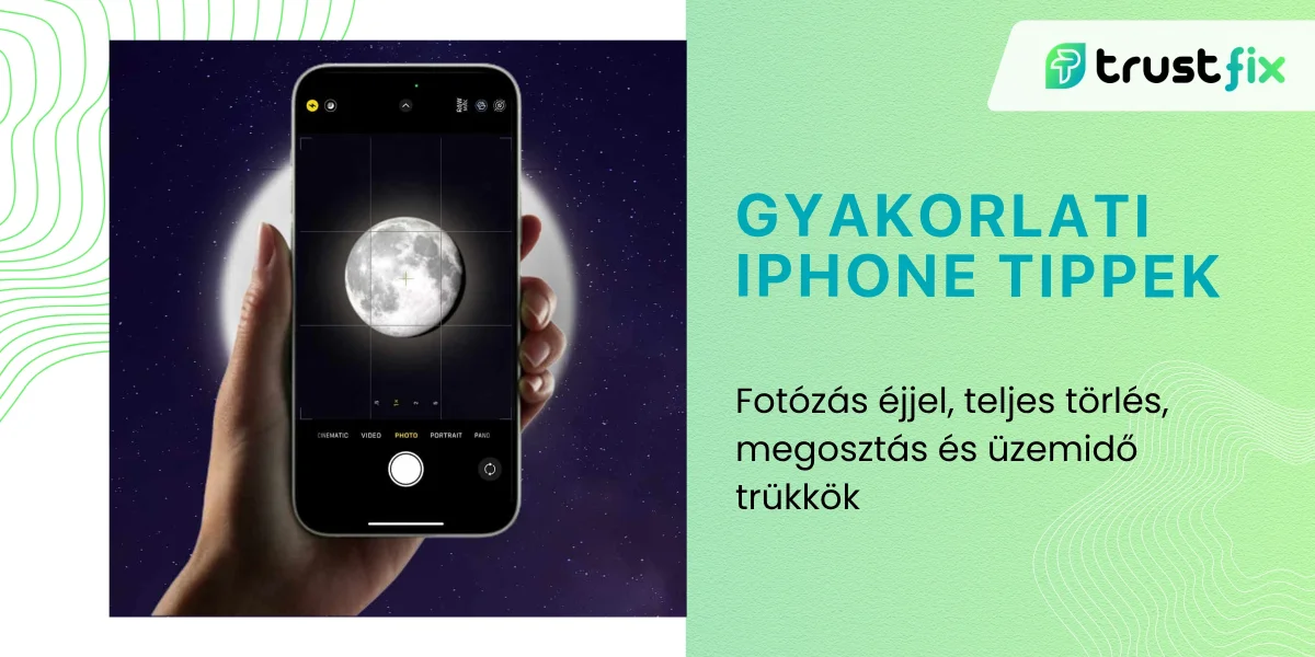Gyakorlati iPhone-tippek: fotózás éjjel, teljes törlés, megosztás és üzemidő trükkök