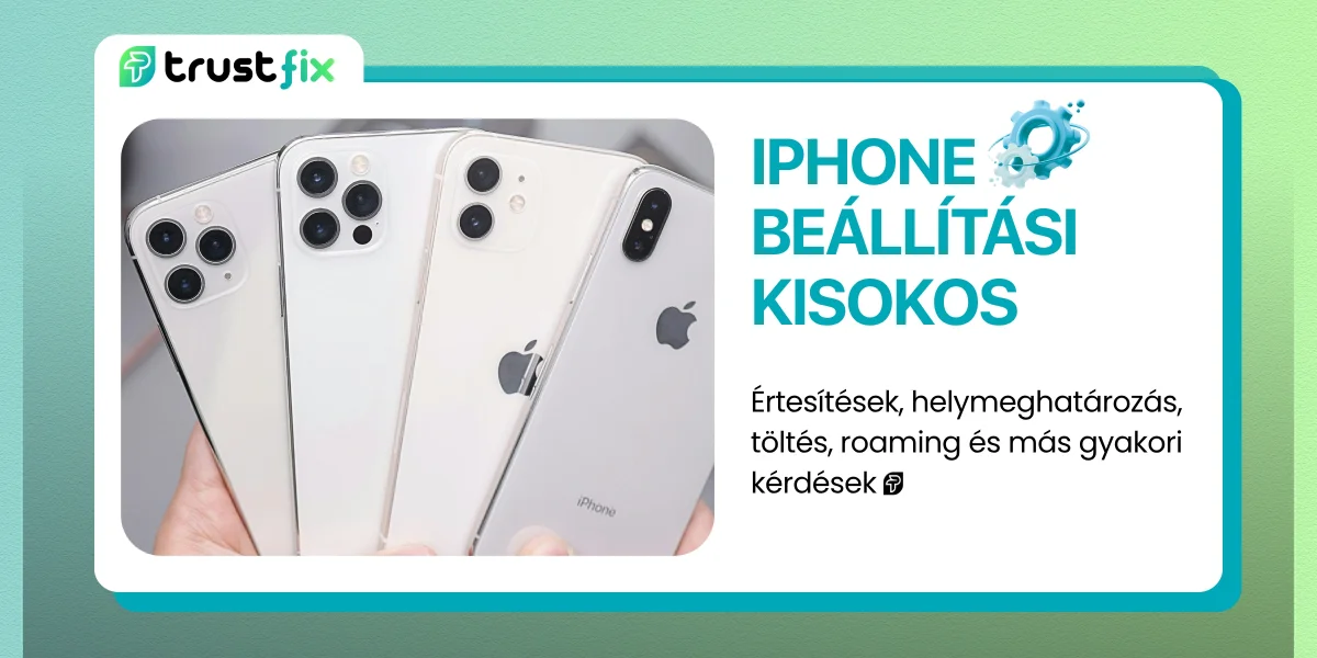 iPhone beállítási kisokos: értesítések, helymeghatározás, töltés, roaming és más gyakori kérdések