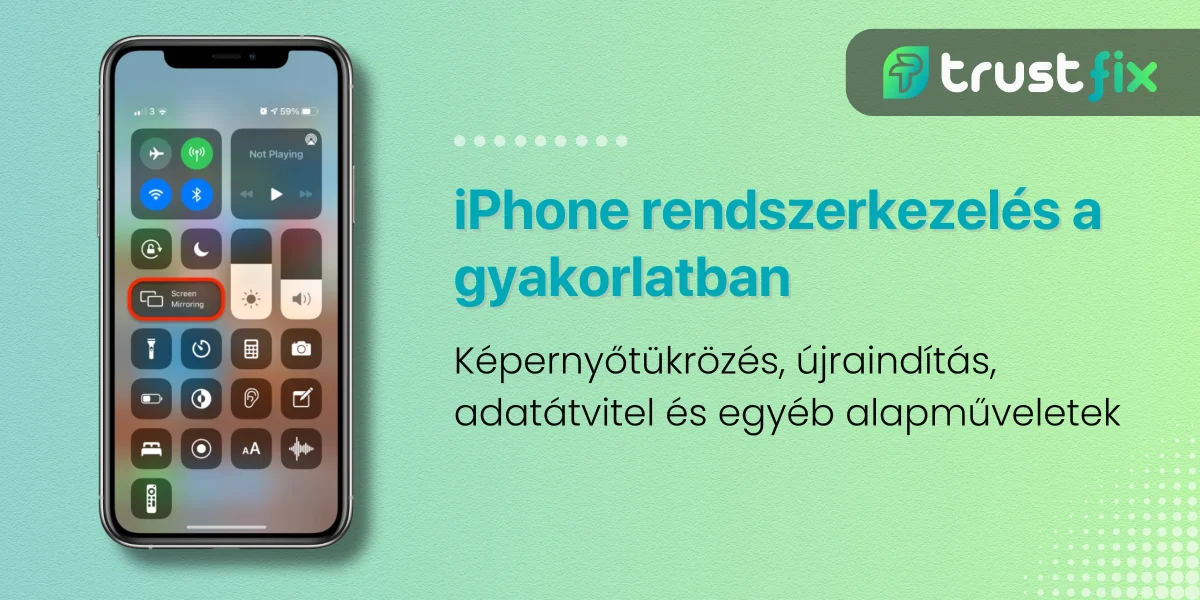 iPhone rendszerkezelés a gyakorlatban – képernyőtükrözés, újraindítás, adatátvitel és egyéb alapműveletek